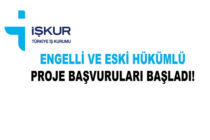 ENGELLİ VE ESKİ HÜKÜMLÜ PROJE BAŞVURULARI BAŞLADI
