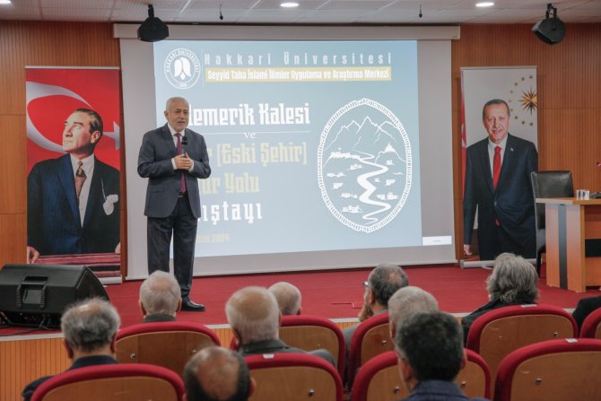 HAKKARİ ÜNİVERSİTESİNDE ÇÖLEMERİK KALESİ ÇALIŞTAYI DÜZENLENDİ