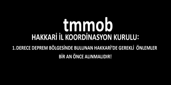 TMMOB Hakkari İl Koordinasyon Kurulu: Bir an önce tedbir alın!