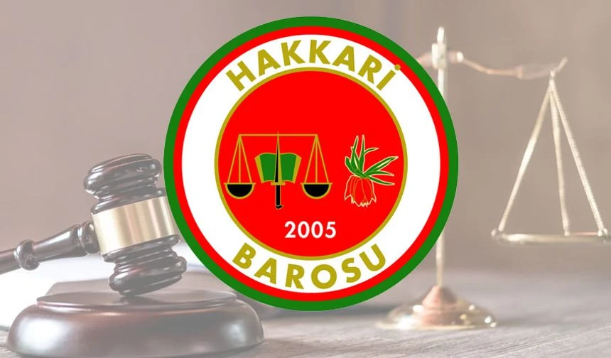 Hakkari Barosu: Yargıyı göreve davet ediyoruz
