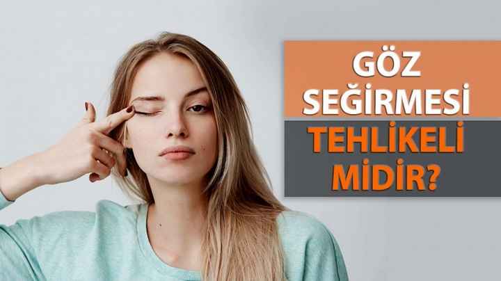 Göz Seğirmesi Nedir? Tehlikeli Midir?
