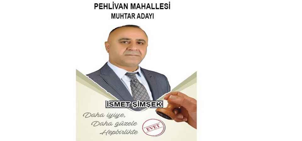Pehlivan Mahallesi Muhtar adayı İsmet Şimşek